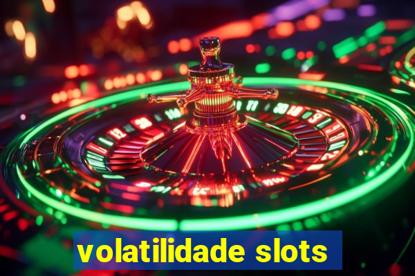 volatilidade slots