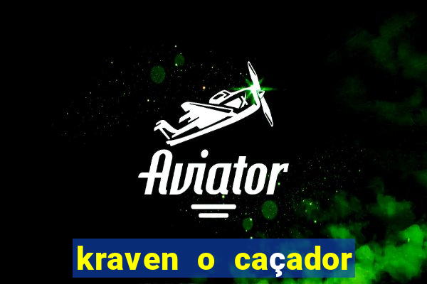 kraven o caçador filme completo dublado