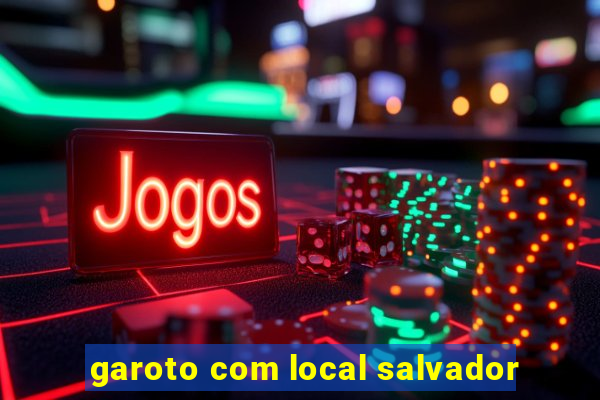 garoto com local salvador