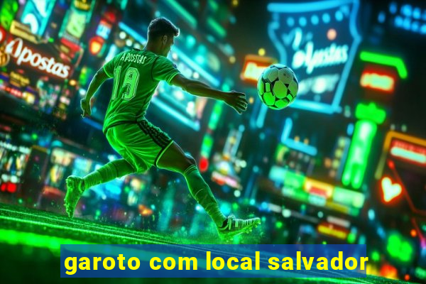 garoto com local salvador