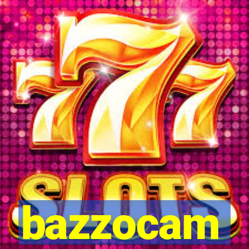 bazzocam