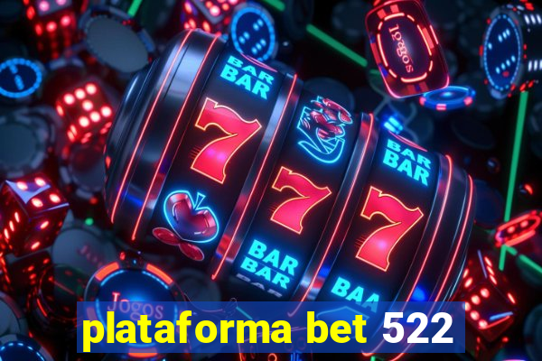 plataforma bet 522