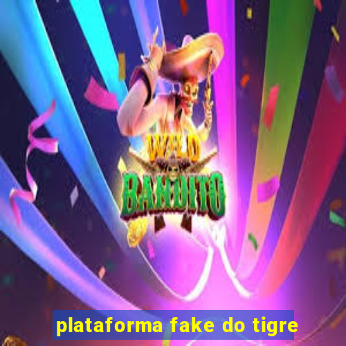 plataforma fake do tigre