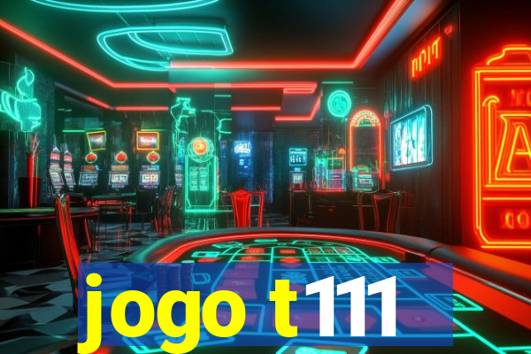 jogo t111