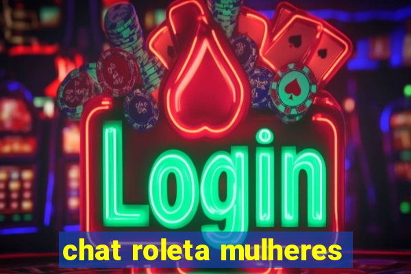 chat roleta mulheres