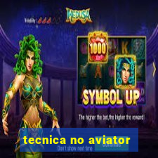 tecnica no aviator