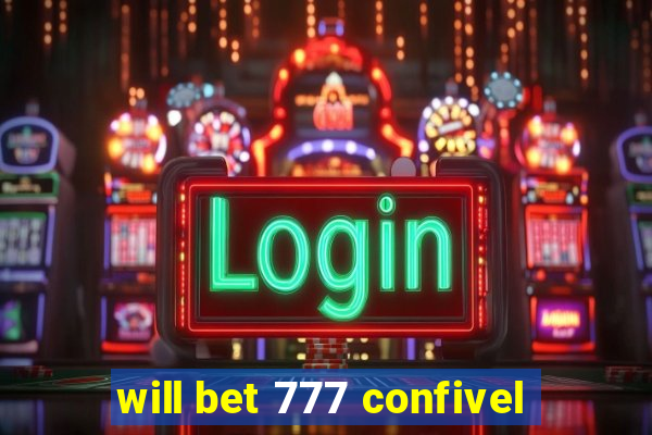 will bet 777 confivel