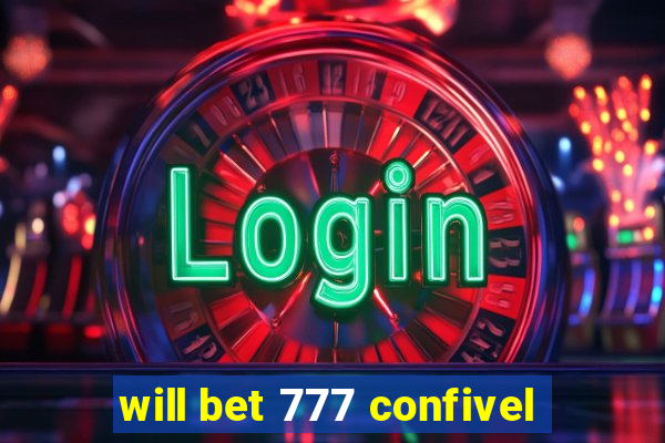 will bet 777 confivel