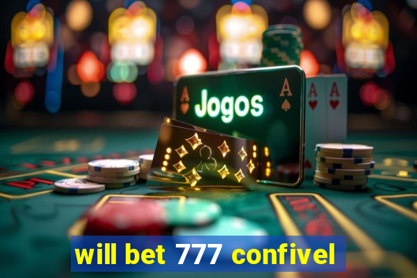 will bet 777 confivel