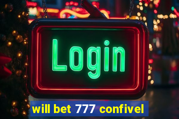 will bet 777 confivel