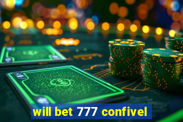 will bet 777 confivel