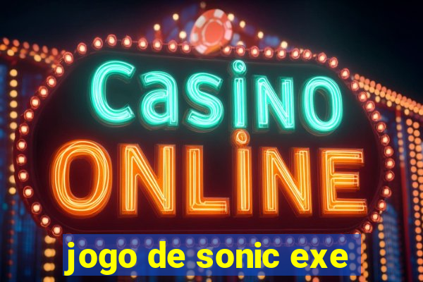 jogo de sonic exe