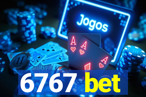 6767 bet