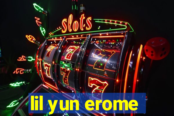 lil yun erome