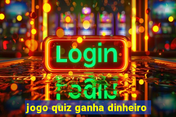 jogo quiz ganha dinheiro