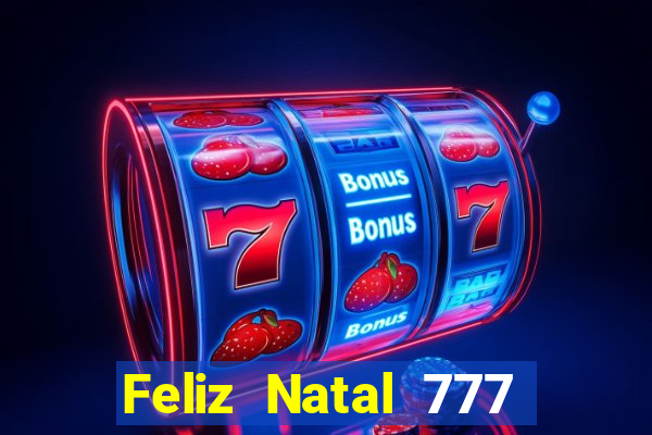 Feliz Natal 777 plataforma login