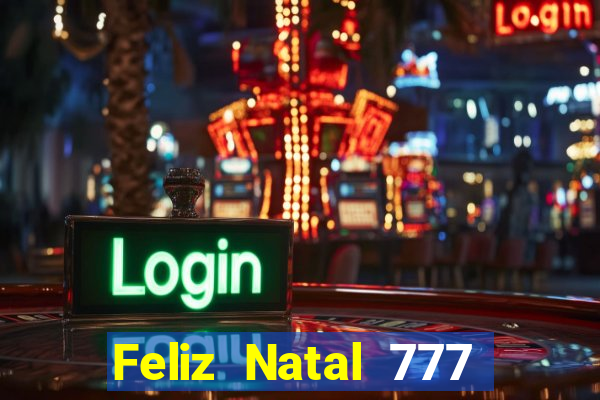 Feliz Natal 777 plataforma login