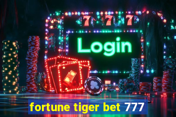 fortune tiger bet 777