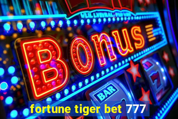 fortune tiger bet 777