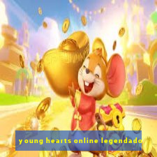 young hearts online legendado