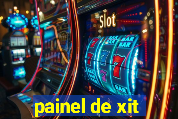 painel de xit