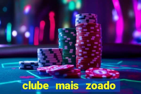 clube mais zoado do mundo