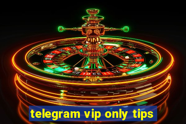 telegram vip only tips