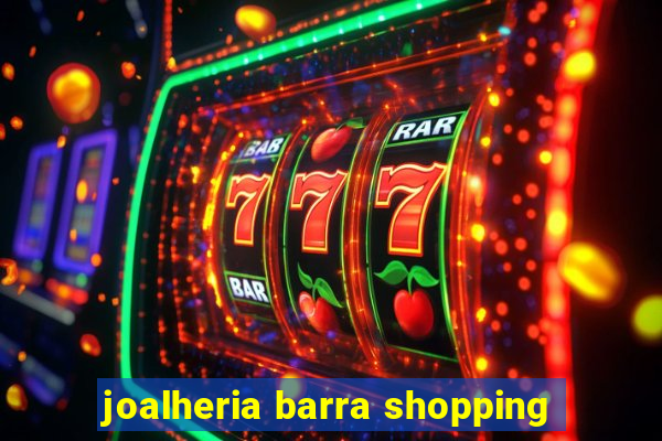 joalheria barra shopping