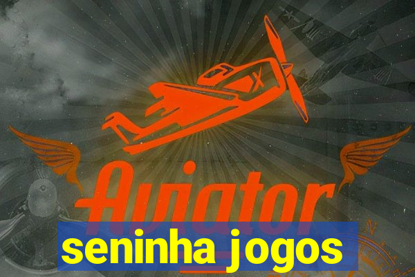 seninha jogos