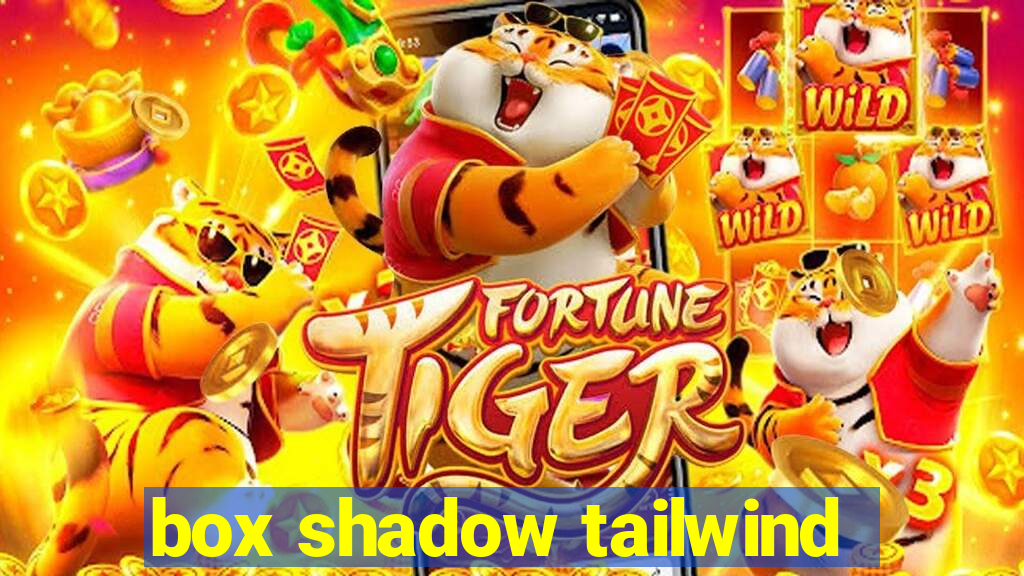 box shadow tailwind