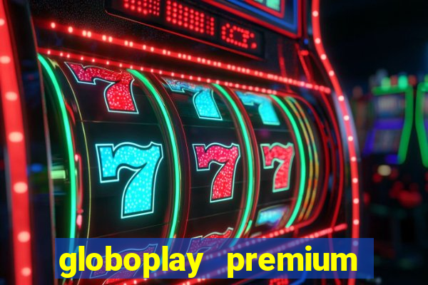 globoplay premium mod apk