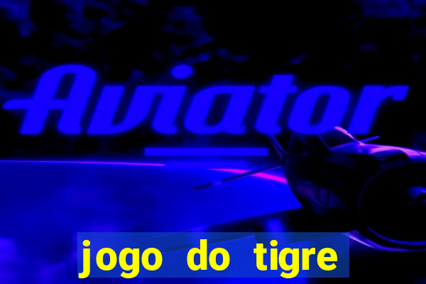 jogo do tigre rodada gratis