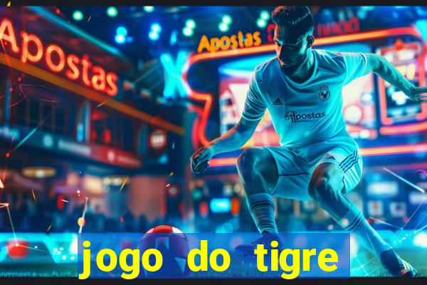 jogo do tigre rodada gratis