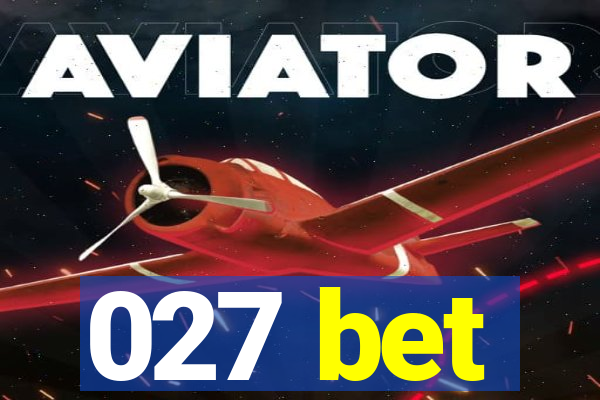 027 bet