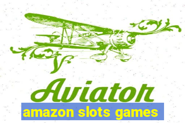 amazon slots games