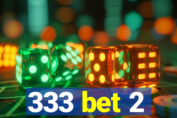 333 bet 2