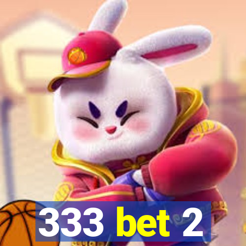 333 bet 2