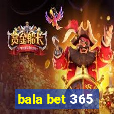 bala bet 365