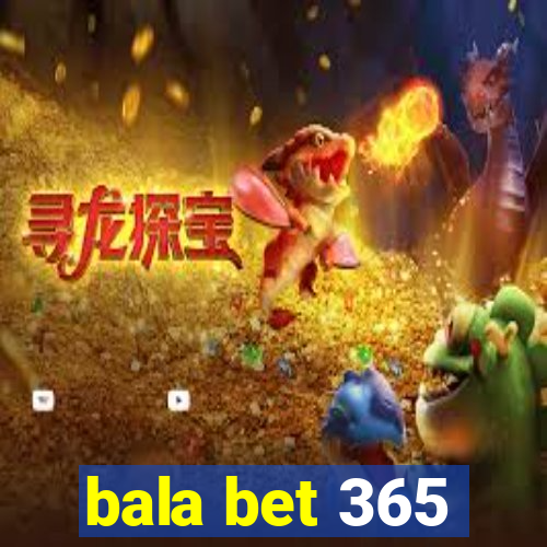 bala bet 365