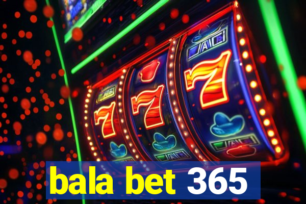 bala bet 365