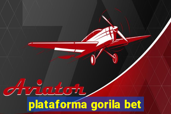 plataforma gorila bet