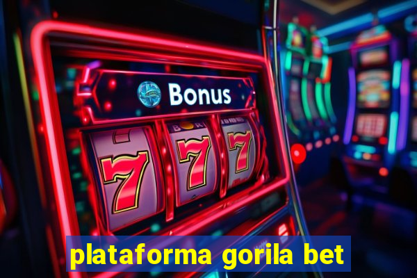 plataforma gorila bet