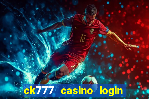 ck777 casino login register mobile