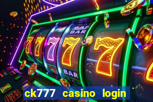 ck777 casino login register mobile