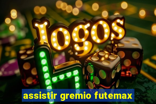 assistir gremio futemax