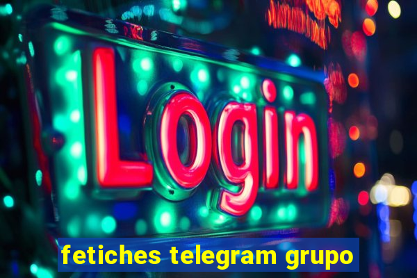 fetiches telegram grupo