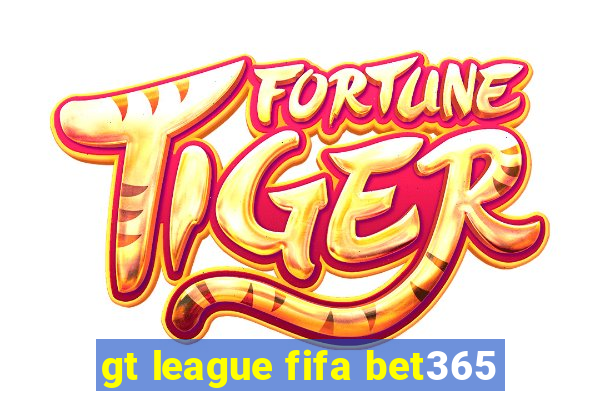 gt league fifa bet365