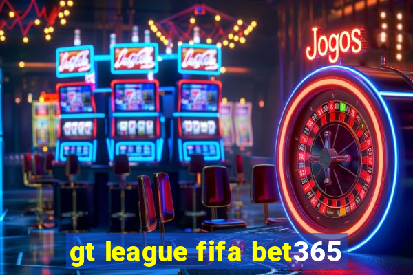 gt league fifa bet365