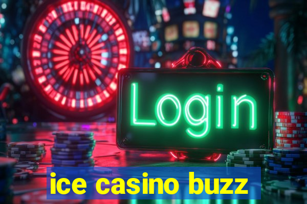 ice casino buzz