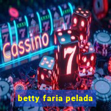 betty faria pelada